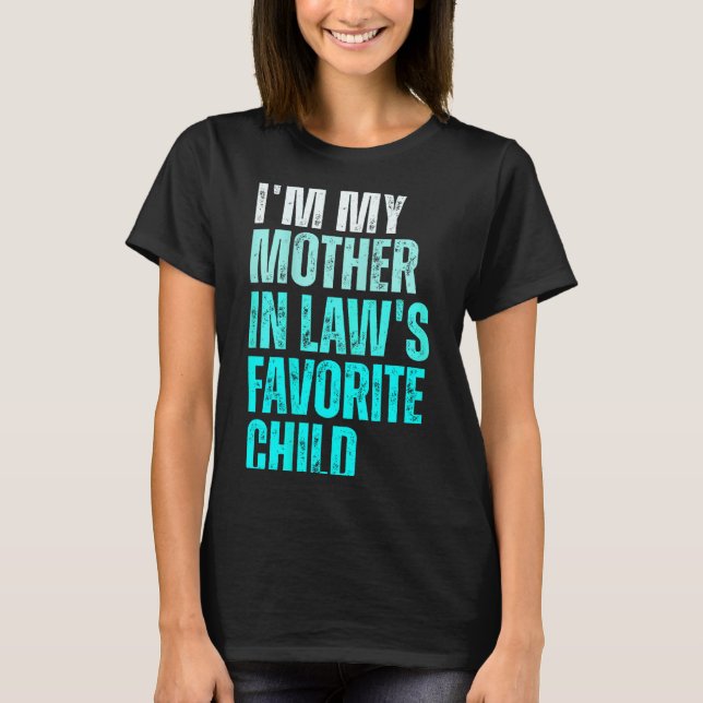 Funny Parent Men Women I'm My Mother In Law's Favo T-Shirt (Vorderseite)