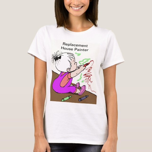 Funny Parent Replacement House Painter Frauen T-Shirt (Vorderseite)