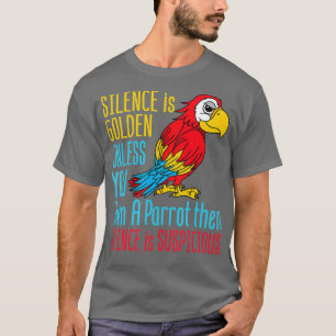 Funny Parrot Besitzer Stille ist Golden Pet Bird T-Shirt