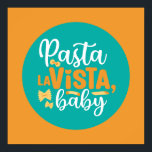 Funny Pasta La Vista Retro Küche Typografie Poster<br><div class="desc">Bunte Typografie mit Retro und lebhaften Farben. Die sonnigen Punts und Zitate über Essen, Kochen, Backen und Essen. Perfekte Dekoration für Ihre Küche, Ihr Abendessen, Café, Bäckerei oder Restaurant. Die Hintergrundfarbe (Kreis und Quadrat) ist über das Design Tool anpassbar.</div>