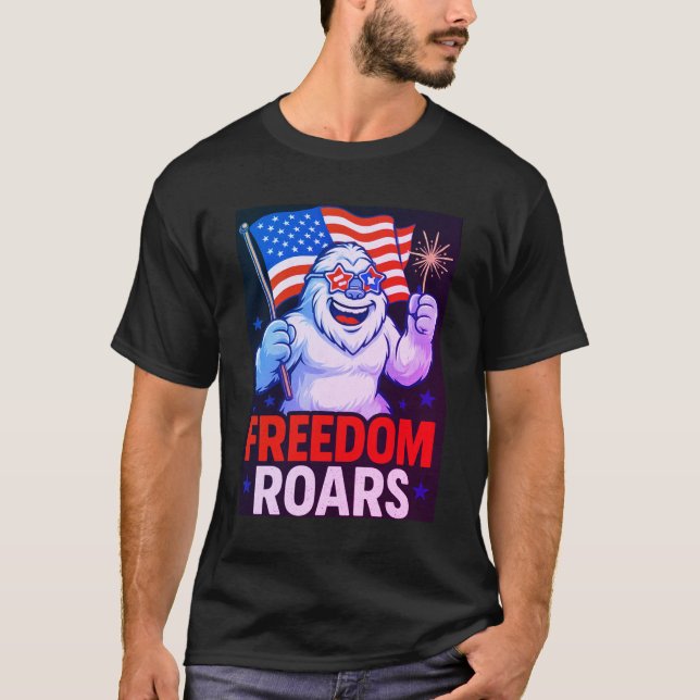 Funny Patriotic Yeti “FREEDOM ROARS” 4th of July T T-Shirt (Vorderseite)