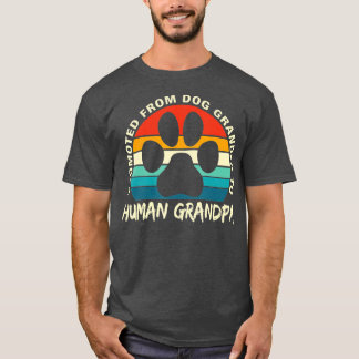 Funny Paw Dog Promoted From Dog Grandpa To Human G T-Shirt