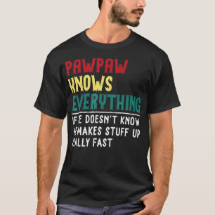 Funny Pawpaw weiß alles Väter Tagesgeschenk Gran T-Shirt