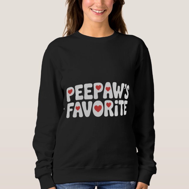 Funny Peepaw's Favorite Saying Grandpa Family Cute Sweatshirt (Vorderseite)