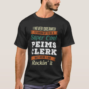 Funny Peims Clerk Tshirt I Never Dream