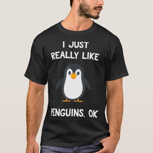 Funny Penguin Gift I Just Really Like Penguins OK  T-Shirt (Vorderseite)