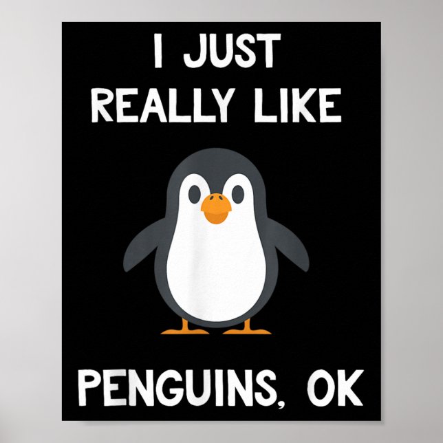 Funny Penguin Quote I Just Really Like Penguins Ok Poster (Vorne)