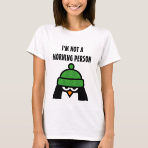 Funny penguin t shirt I'm not a morning person