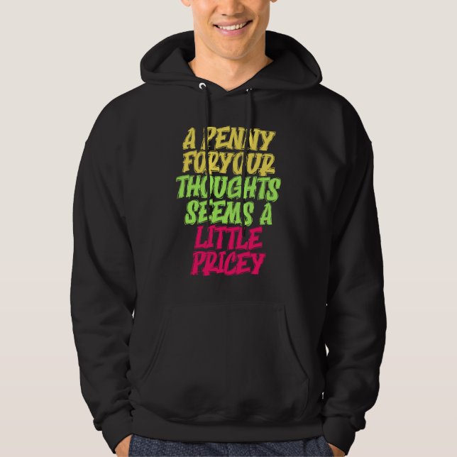 Funny Penny For Your Thoughts T  Sarcastic Joke Hoodie (Vorderseite)