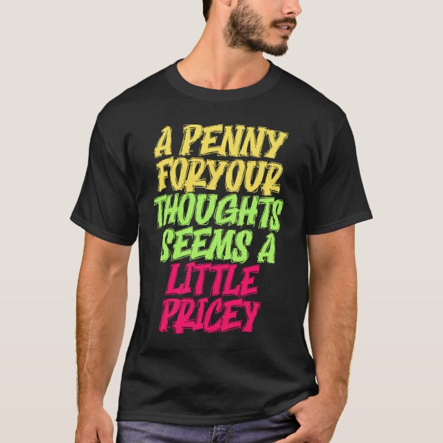 Funny Penny For Your Thoughts T  Sarcastic Joke T-Shirt (Vorderseite)