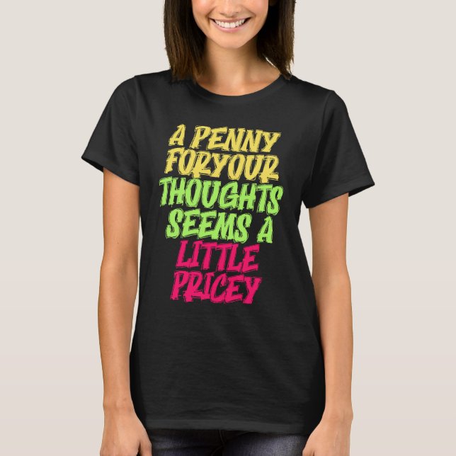 Funny Penny For Your Thoughts T  Sarcastic Joke T-Shirt (Vorderseite)