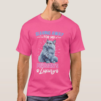 Funny Persian Cater SLAVING WEGEN MEINER PERSIAN'S T-Shirt