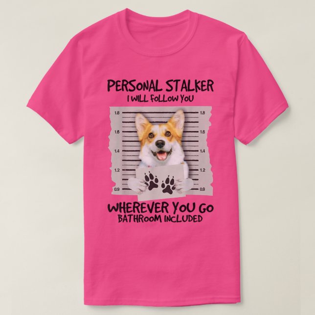 Funny Personal Stalker Corgi Dog Lover T-Shirt (Design vorne)