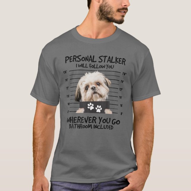 Funny Personal Stalker Shih Tzu Dog Lover T-Shirt (Vorderseite)