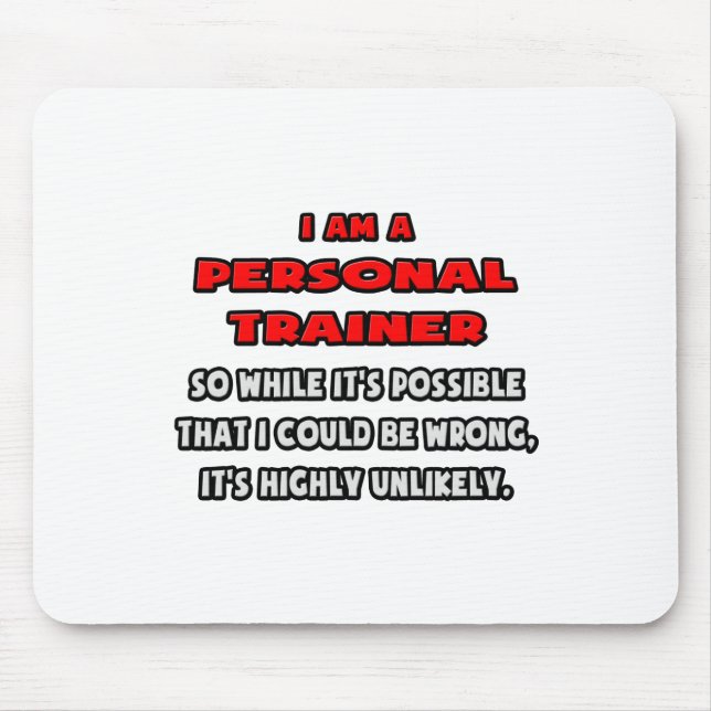 Funny Personal Trainer .. Sehr unwahrscheinlich Mousepad (Vorne)
