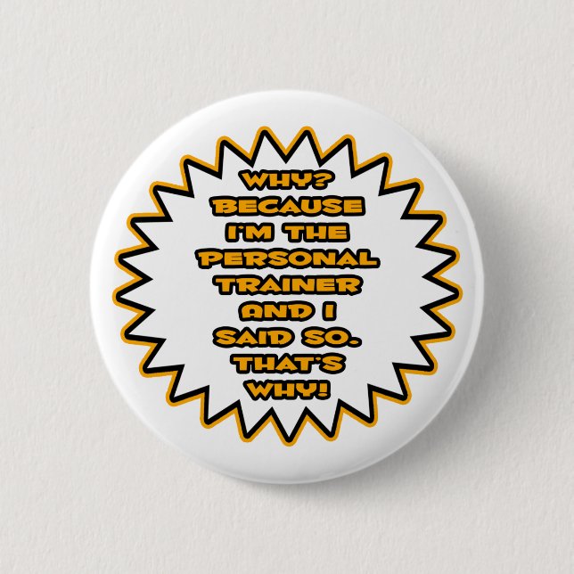 Funny Personal Trainer ... Weil ich das gesagt hab Button (Vorderseite)