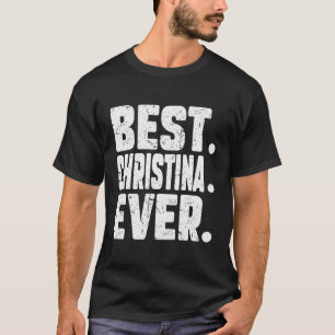 Funny Personalisiert Name Best Christina Ever Joke T-Shirt