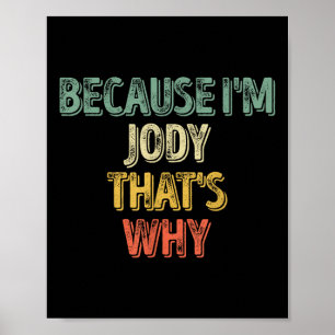 Funny Personalisiert Name Shirt, weil ich Jody, da Poster