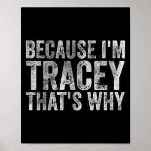 Funny Personalisiert Name Shirt weil Im Tracey Th Poster