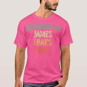 Funny Personalisiert Name Weil ich James bin, das T-Shirt