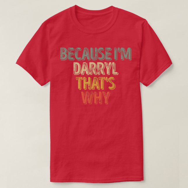 Funny Personalisiert Name, weil Im Darryl Thats W T-Shirt (Design vorne)