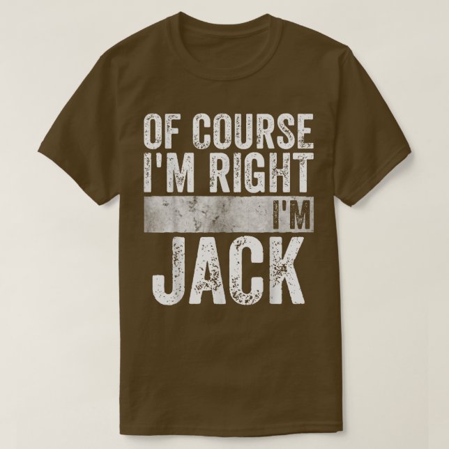 Funny Personalized NameOf Course Im Right Im Jack  T-Shirt (Design vorne)