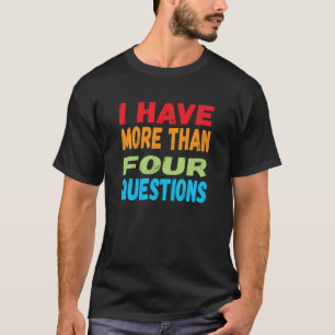 Funny Pessver Seder Ich habe mehr als vier Fragen T-Shirt