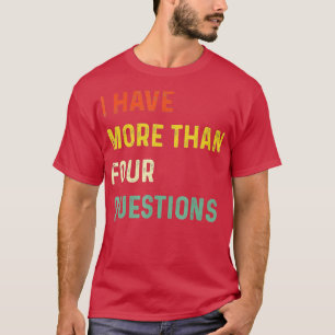Funny Pessver Seder Ich habe mehr als vier Fragen T-Shirt