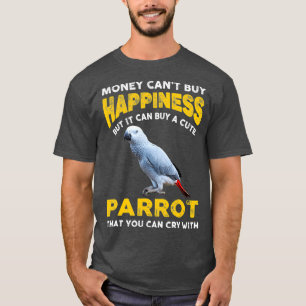 Funny Pet African Gray Parrot Joke Money Cant T-Shirt