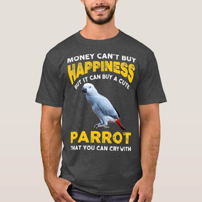 Funny Pet African Gray Parrot Joke Money Cant T-Shirt (Vorderseite)