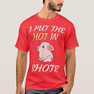 Funny Pet Baby Pig Hog Bauer ich das heiße in Sho T-Shirt