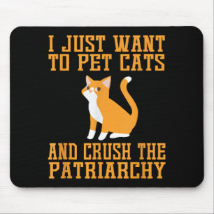 Funny Pet Cats und Crush The Patriarchy T - Shirt Mousepad