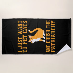 Funny Pet Cats und Crush The Patriarchy T - Shirt  Strandtuch