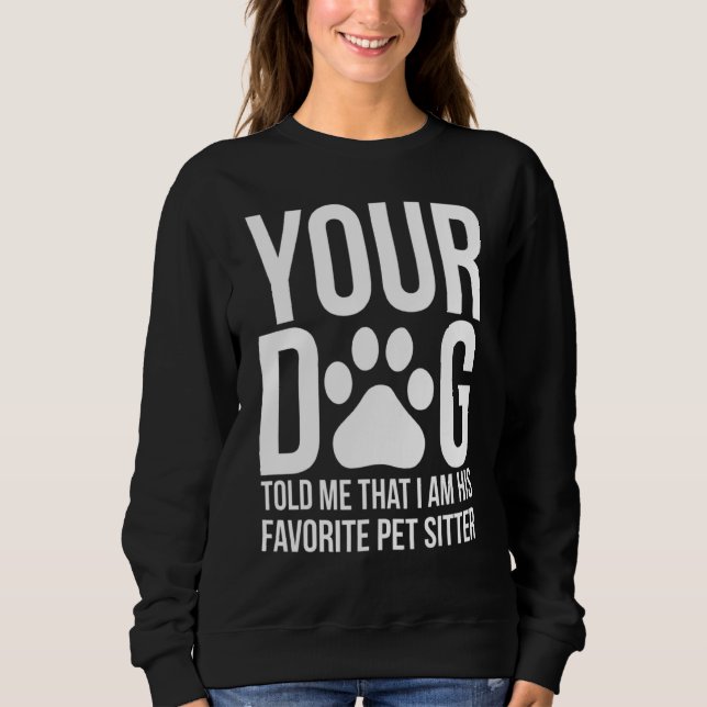 Funny Pet Sitter Hund Sitter Dog Walker Sweatshirt (Vorderseite)