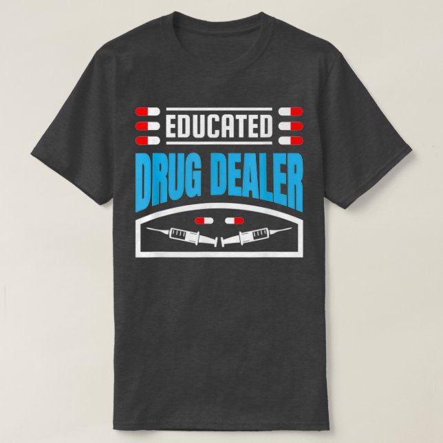 Funny Pharmacist Geschenke Educated Drug Dealer Ph T-Shirt (Design vorne)