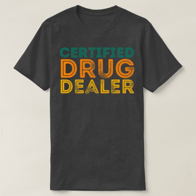 Funny Pharmacist Zitat zertifizierter Drogenhändle T-Shirt (Design vorne)