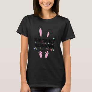 Funny Pharmacy Technician Bunny Pharmacist Happy E T-Shirt