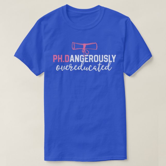 Funny PhD Shirt Dangerous Übergebildeten Graduatio (Design vorne)