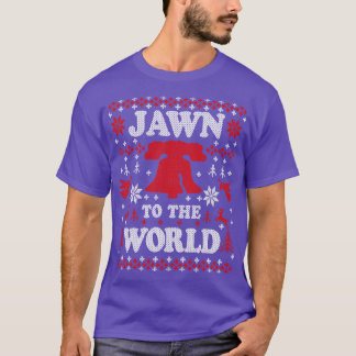 Funny Philadelphia Ugly Chirstmas Jawn to World T-Shirt