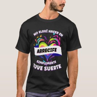 Funny Phrase für Menschen aus Arrecife T-Shirt