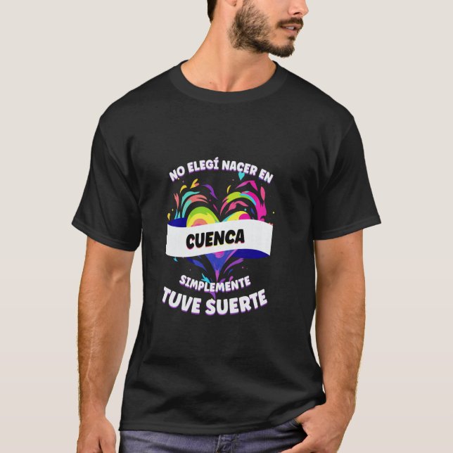 Funny Phrase für Menschen aus Cuenca T-Shirt (Vorderseite)