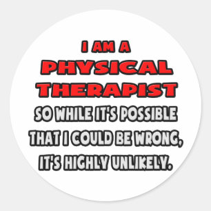 Funny Physical Therapist .. Sehr unwahrscheinlich Runder Aufkleber