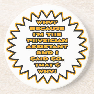 Funny Physician Assistant ... Weil ich das gesagt  Sandstein Untersetzer
