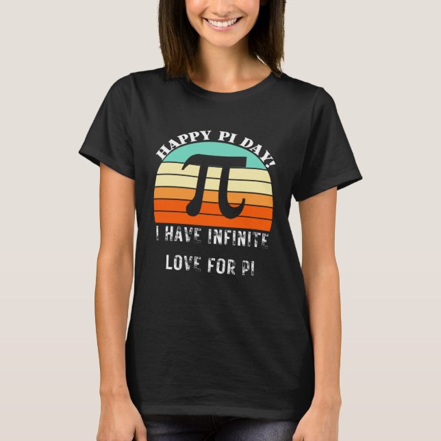 Funny Pi Day I have infinite love for pi Quote Pi  T-Shirt (Vorderseite)