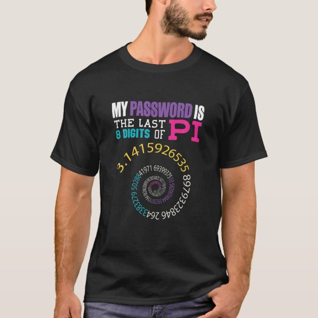Funny Pi Day mein Passwort ist die letzten 8 Ziffe T-Shirt (Vorderseite)