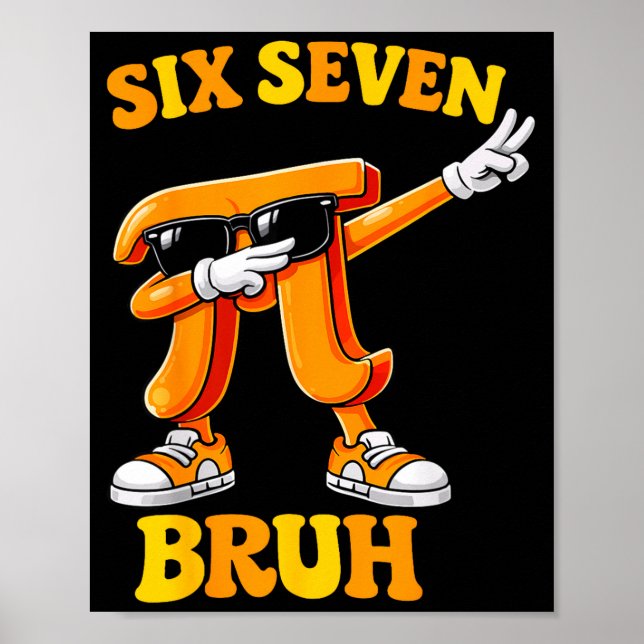 Funny Pi Day Six Seven Bruh 6 7 Math Meme Kids Boy Poster (Vorne)
