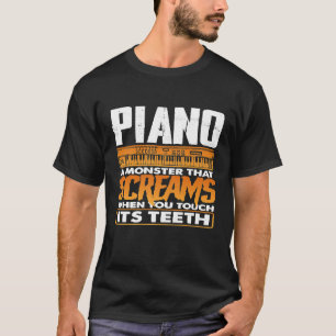 Funny Piano ein Monster, das schreit, wenn man Tou T-Shirt