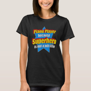 Funny Piano Player, weil Superheld ist ein Job Ti T-Shirt