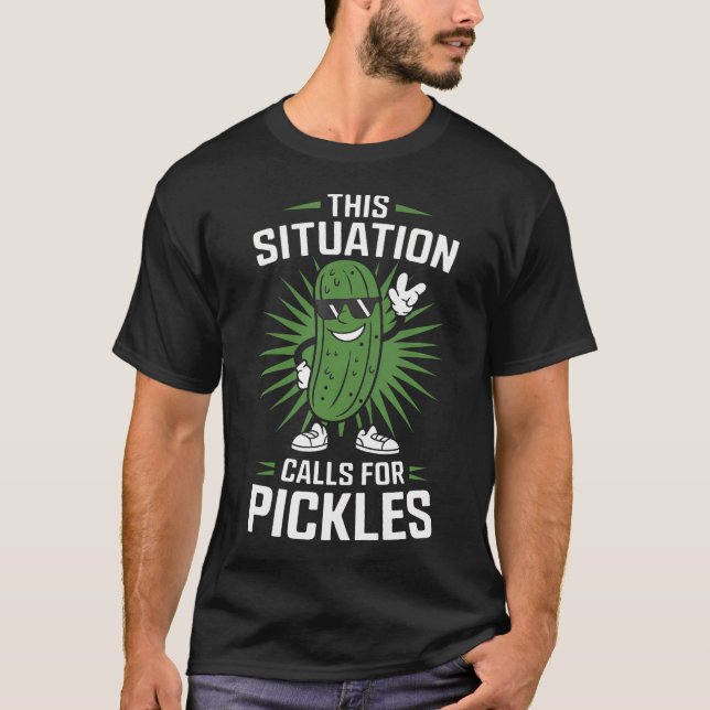 Funny Pickle Cartoon Humor This Situation Calls Fo T-Shirt (Vorderseite)