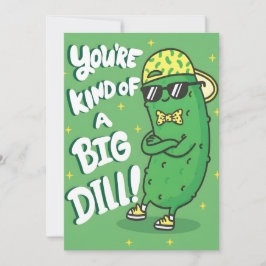 Funny Pickle Pun You're Kind of a Big Dill Dankeskarte